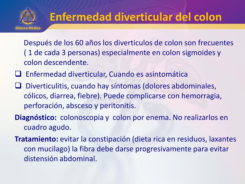 Enfermedad diverticular, Cuando es asintomática Diverticulitis, cuando hay síntomas (dolores abdominales, cólicos, diarrea, fiebre).