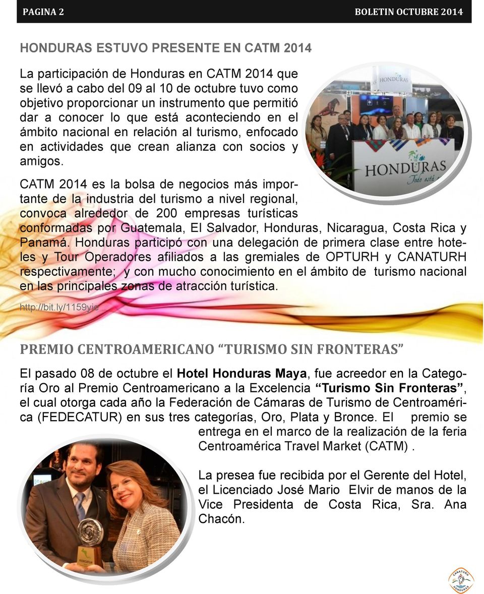CATM 2014 es la bolsa de negocios más importante de la industria del turismo a nivel regional, convoca alrededor de 200 empresas turísticas conformadas por Guatemala, El Salvador, Honduras,