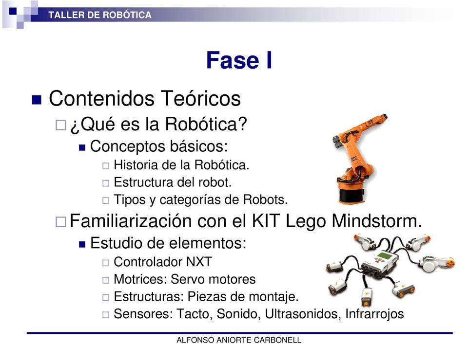 Tipos y categorías de Robots. Familiarización con el KIT Lego Mindstorm.