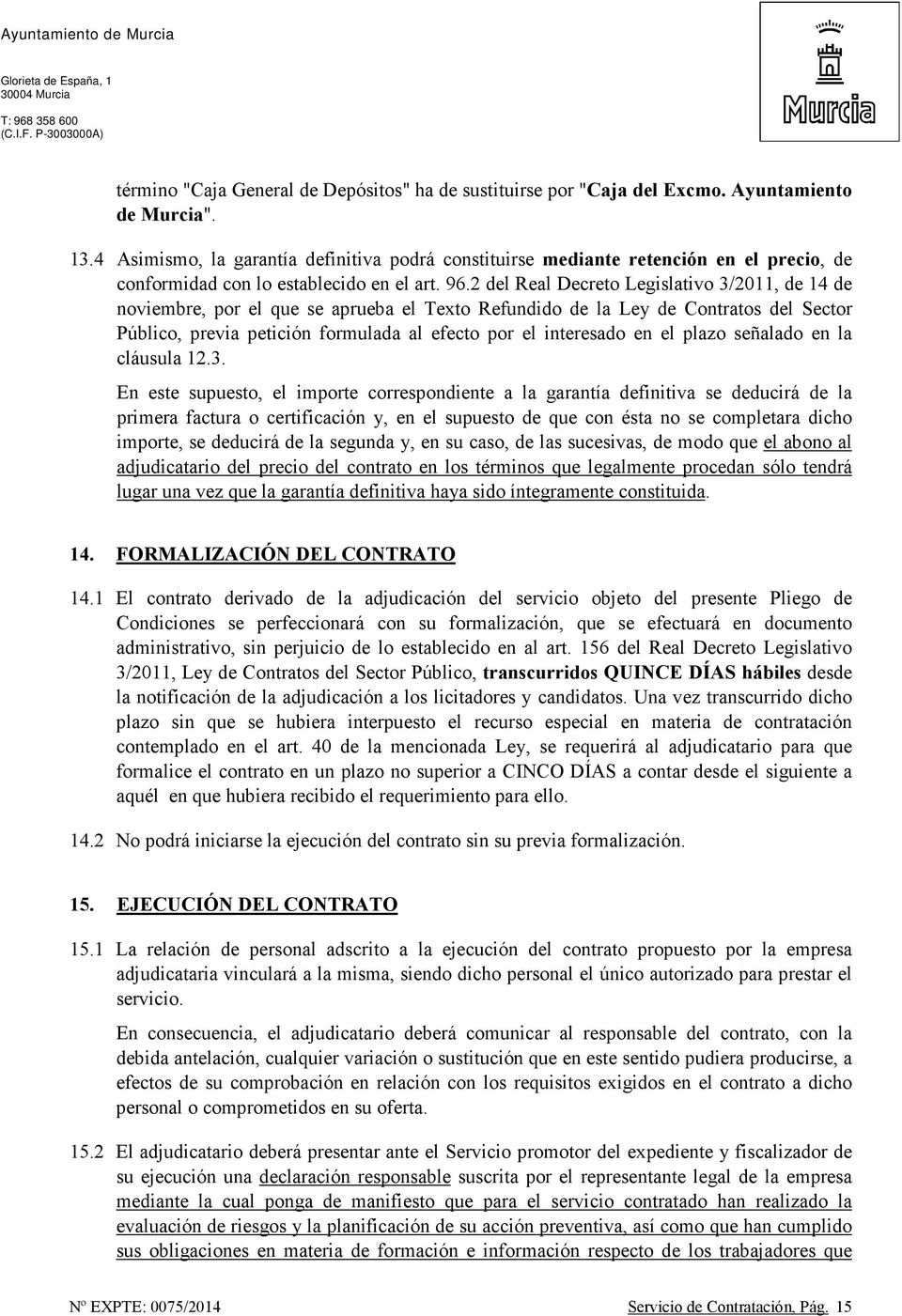2 del Real Decreto Legislativo 3/2011, de 14 de noviembre, por el que se aprueba el Texto Refundido de la Ley de Contratos del Sector Público, previa petición formulada al efecto por el interesado en