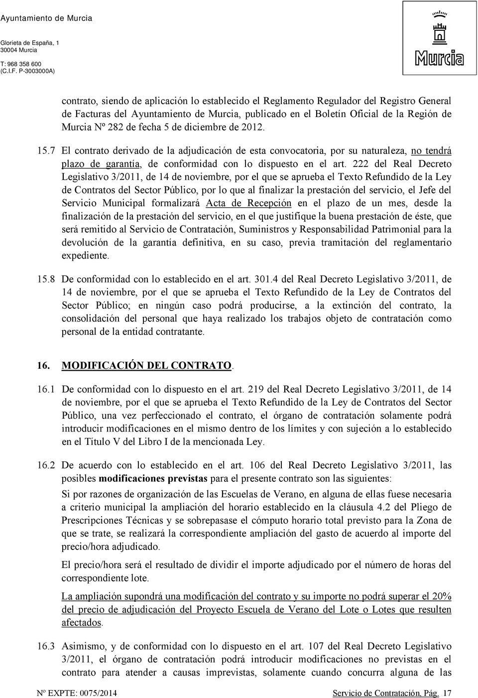222 del Real Decreto Legislativo 3/2011, de 14 de noviembre, por el que se aprueba el Texto Refundido de la Ley de Contratos del Sector Público, por lo que al finalizar la prestación del servicio, el