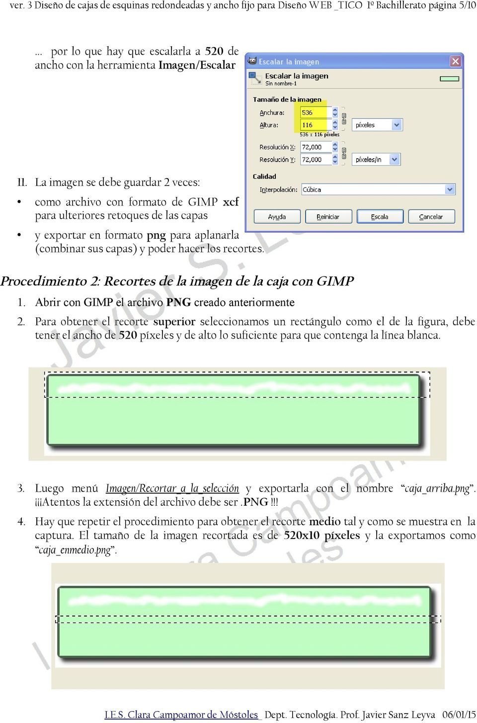 Procedimiento 2: Recortes de la imagen de la caja con GIMP 1. Abrir con GIMP el archivo PNG creado anteriormente 2.