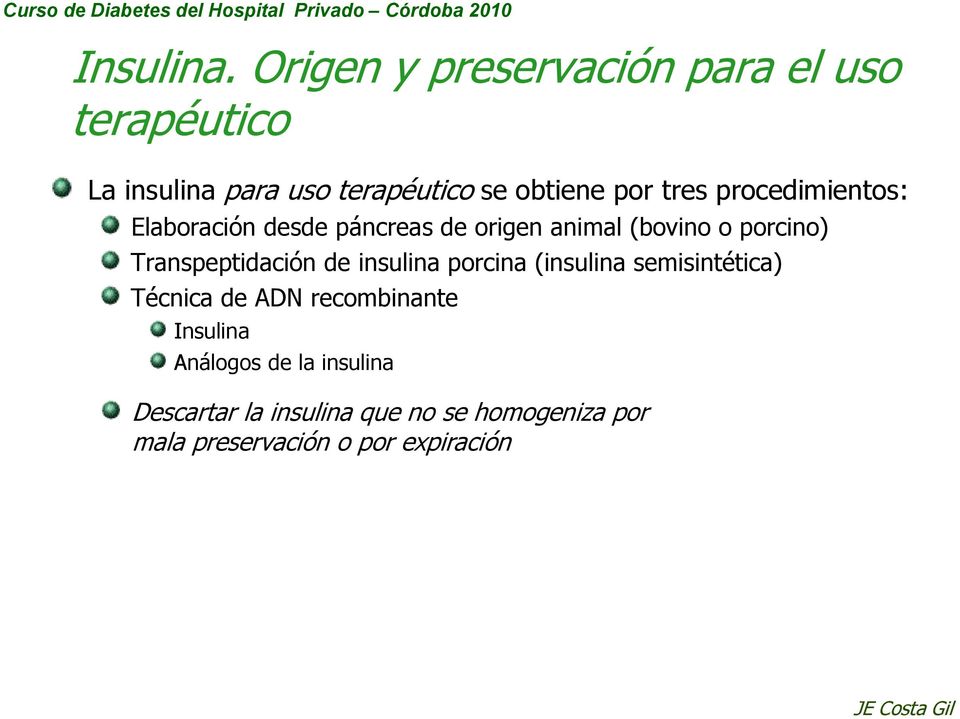 tres procedimientos: Elaboración desde páncreas de origen animal (bovino o porcino)