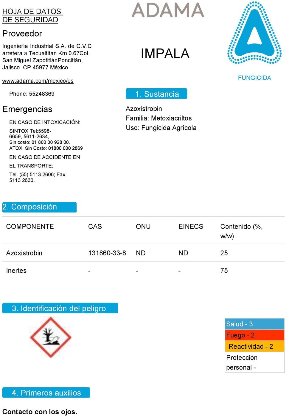 Sustancia Azoxistrobin Familia: Metoxiacriltos Uso: Fungicida Agrícola EN CASO DE ACCIDENTE EN EL TRANSPORTE: Tel. (55) 5113 26
