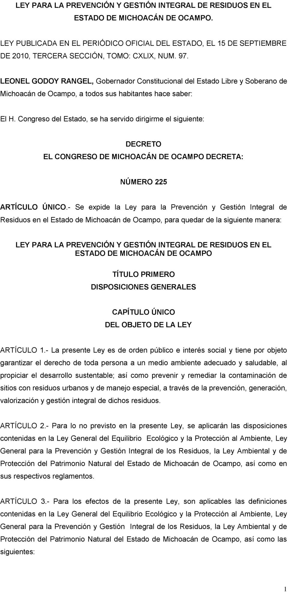 LEONEL GODOY RANGEL, Gobernador Constitucional del Estado Libre y Soberano de Michoacán de Ocampo, a todos sus habitantes hace saber: El H.