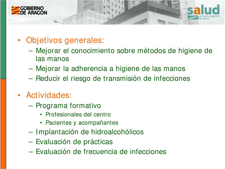 infecciones Actividades: Programa formativo Profesionales del centro Pacientes y