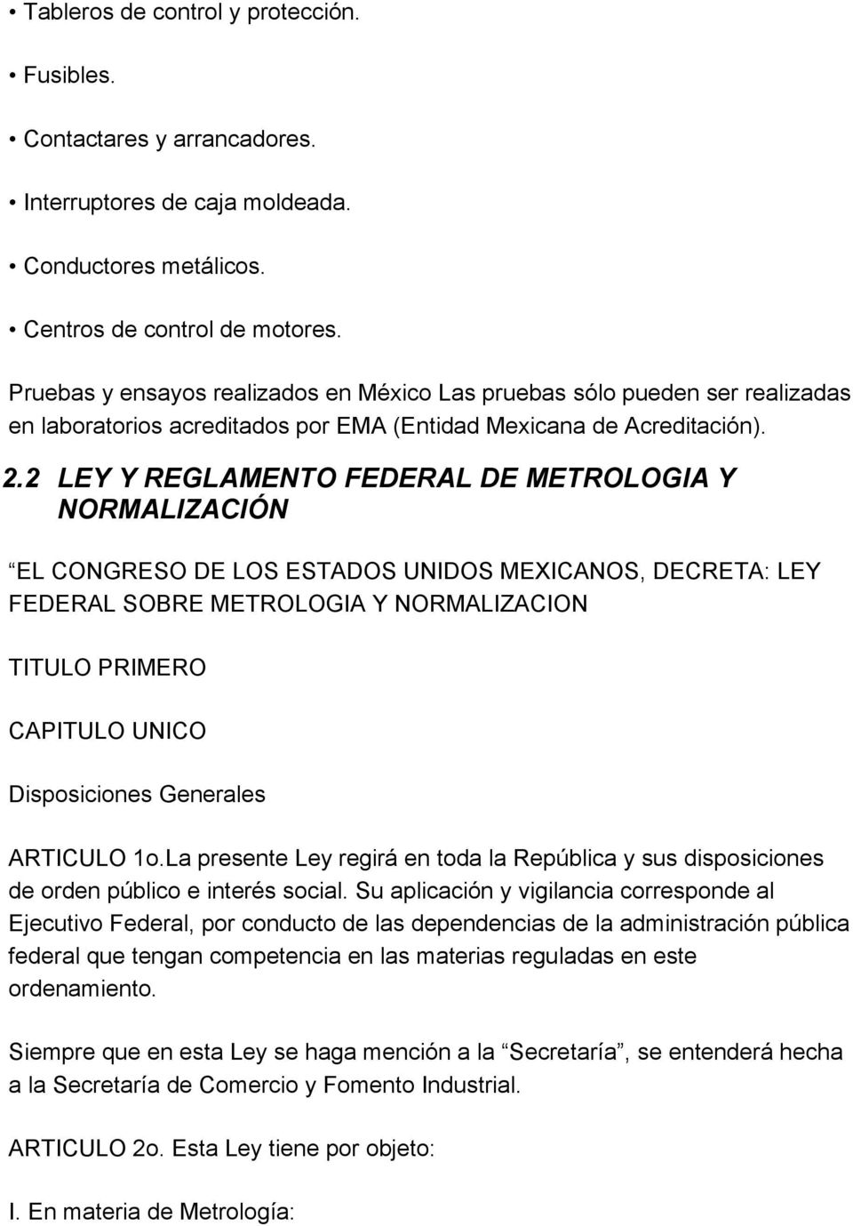 2 LEY Y REGLAMENTO FEDERAL DE METROLOGIA Y NORMALIZACIÓN EL CONGRESO DE LOS ESTADOS UNIDOS MEXICANOS, DECRETA: LEY FEDERAL SOBRE METROLOGIA Y NORMALIZACION TITULO PRIMERO CAPITULO UNICO Disposiciones
