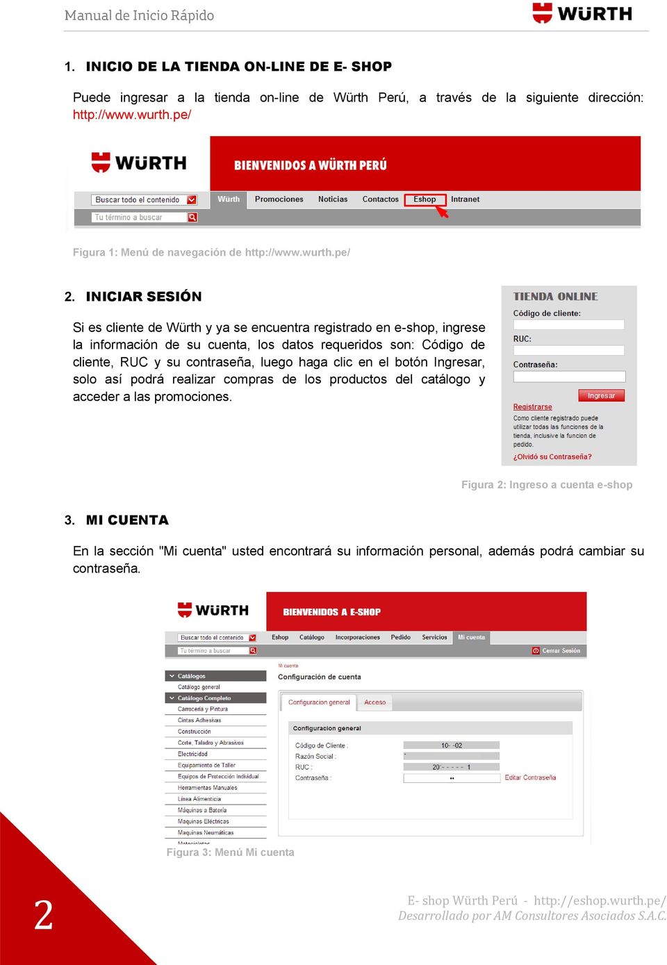 INICIAR SESIÓN Si es cliente de Würth y ya se encuentra registrado en e-shop, ingrese la información de su cuenta, los datos requeridos son: Código de cliente, RUC y su