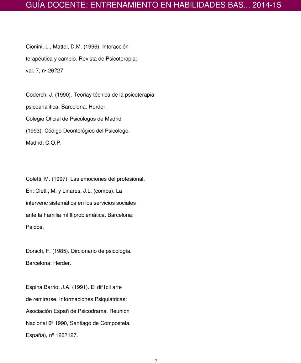 y Linares, J.L. (comps). La intervenc sistemática en los servicios sociales ante la Familia mflltiproblemática. Barcelona: Paidós. Dorsch, F. (1985). Dircionario de psicología.