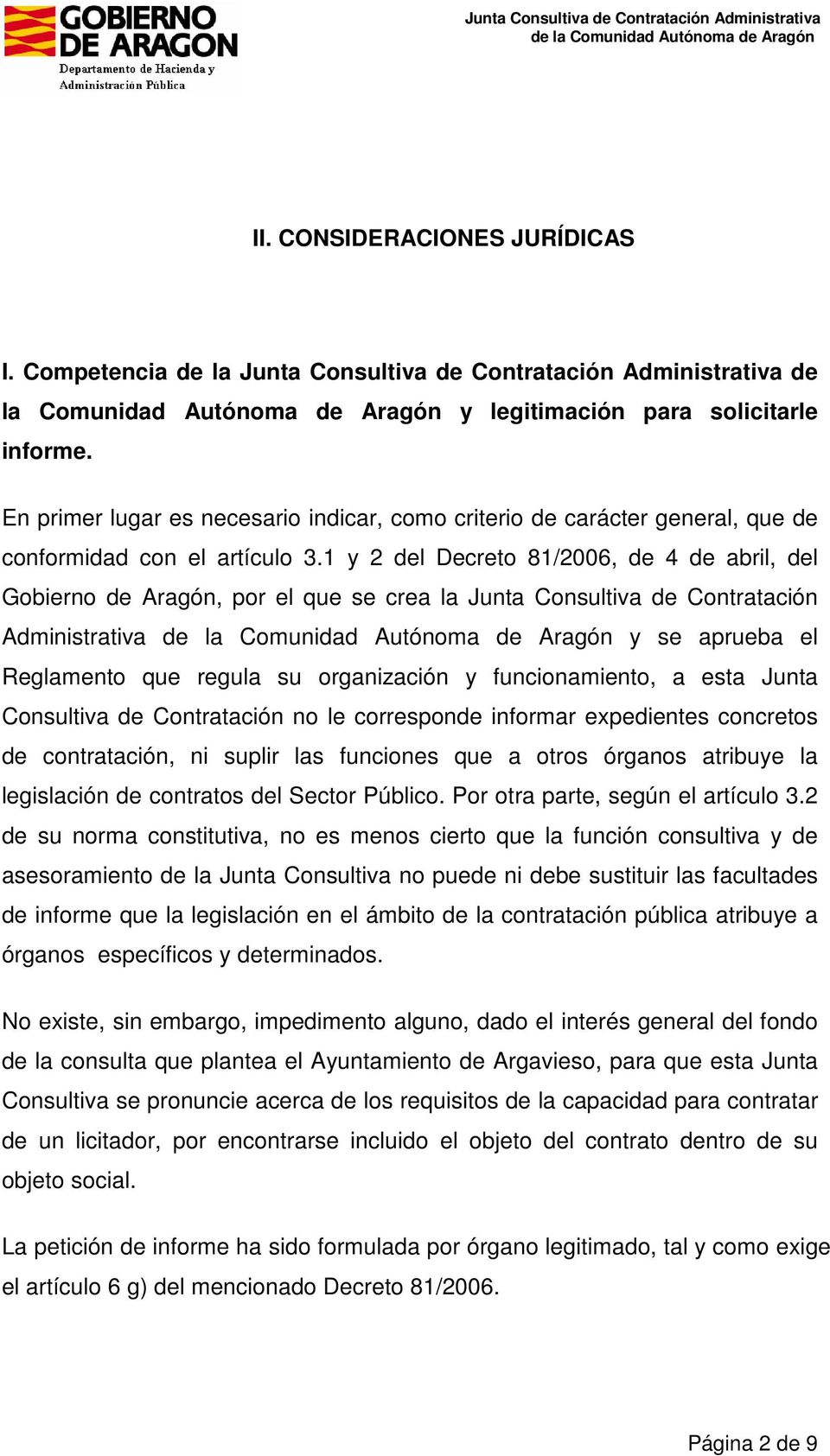 1 y 2 del Decreto 81/2006, de 4 de abril, del Gobierno de Aragón, por el que se crea la Junta Consultiva de Contratación Administrativa y se aprueba el Reglamento que regula su organización y