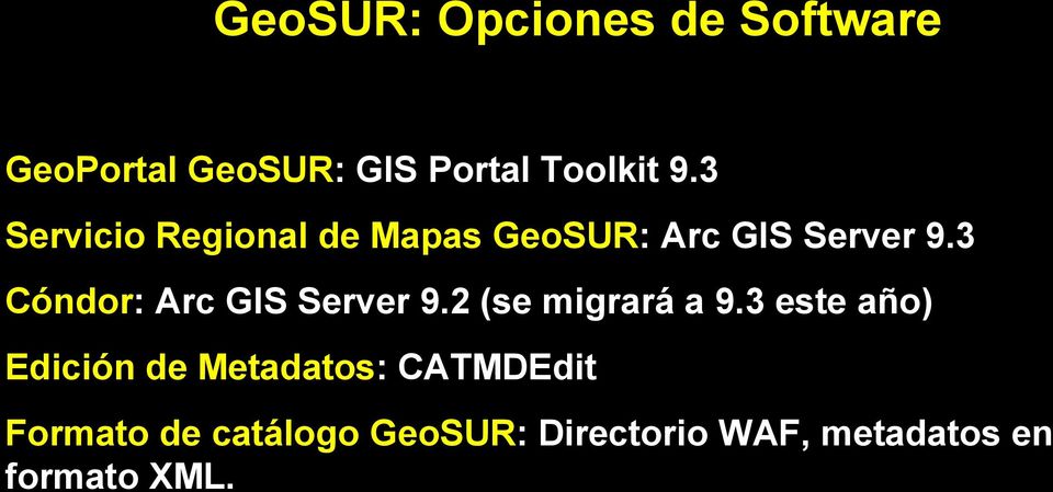 3 Cóndor: Arc GIS Server 9.2 (se migrará a 9.