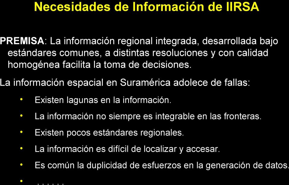La información espacial en Suramérica adolece de fallas: Existen lagunas en la información.