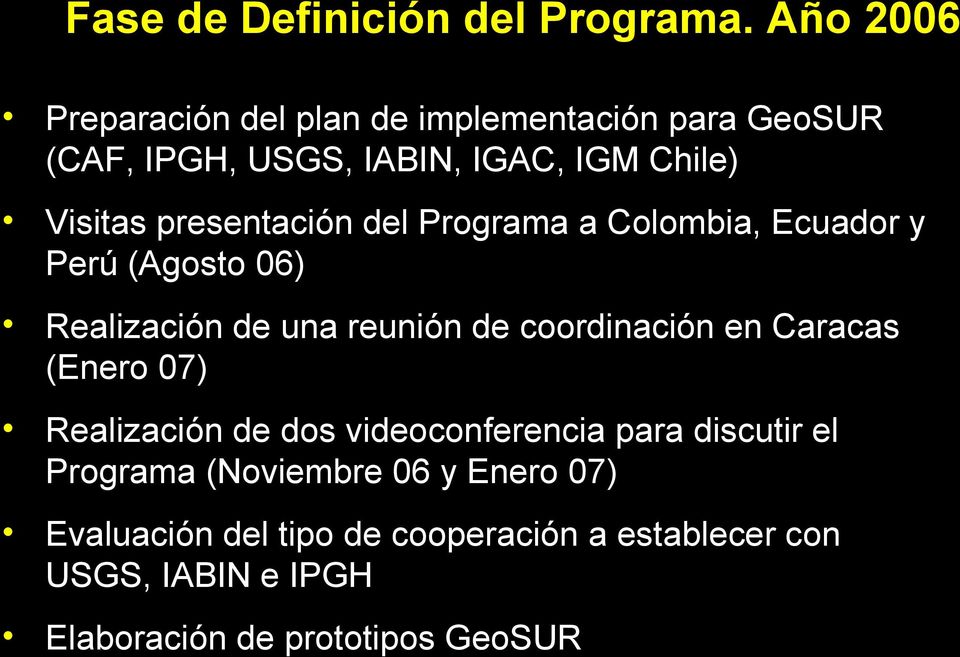 presentación del Programa a Colombia, Ecuador y Perú (Agosto 06) Realización de una reunión de coordinación en