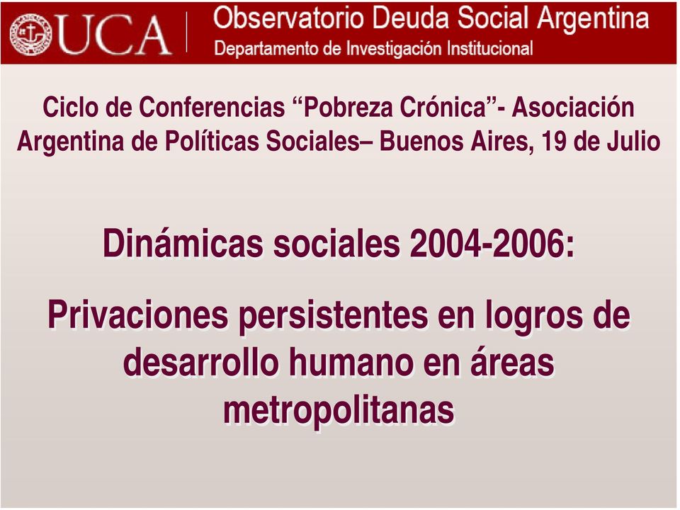 Julio Dinámicas sociales 2004-2006: Privaciones