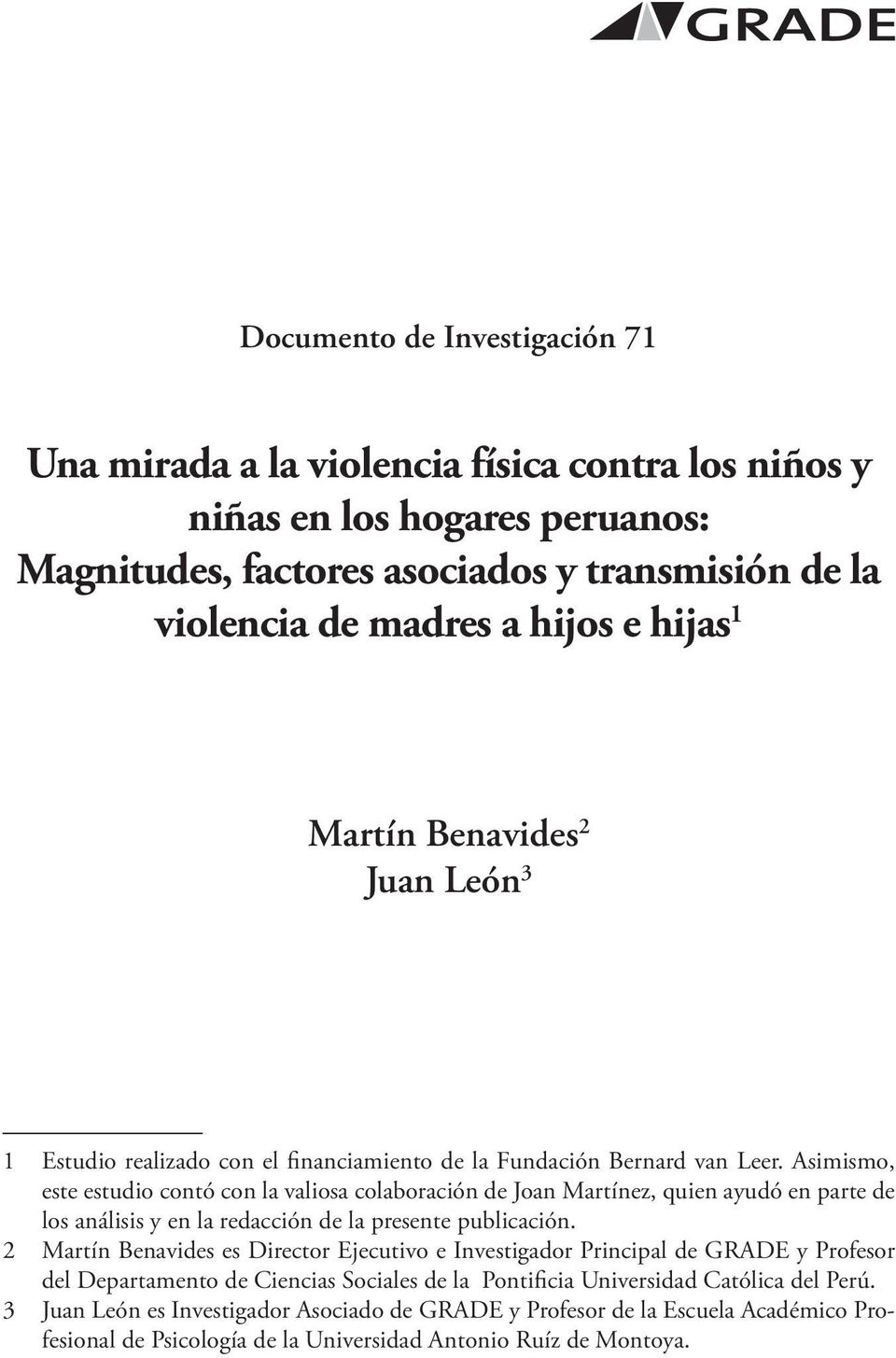 Asimismo, este estudio contó con la valiosa colaboración de Joan Martínez, quien ayudó en parte de los análisis y en la redacción de la presente publicación.