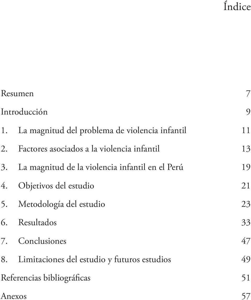 La magnitud de la violencia infantil en el Perú 19 4. Objetivos del estudio 21 5.