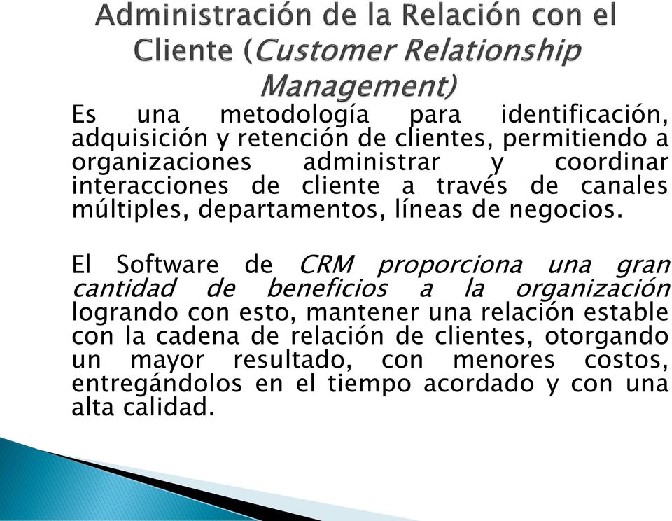 El Software de CRM proporciona una gran cantidad de beneficios a la organización logrando con esto, mantener una relación