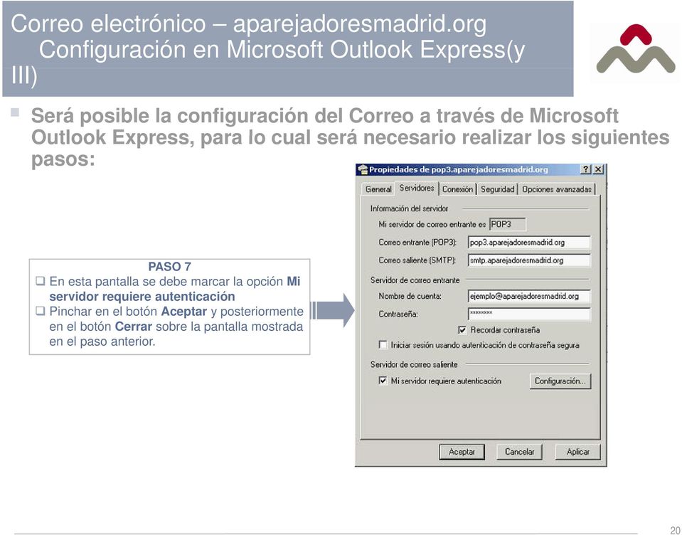 Microsoft Outlook Express, para lo cual será necesario realizar los siguientes pasos: PASO 7 En esta