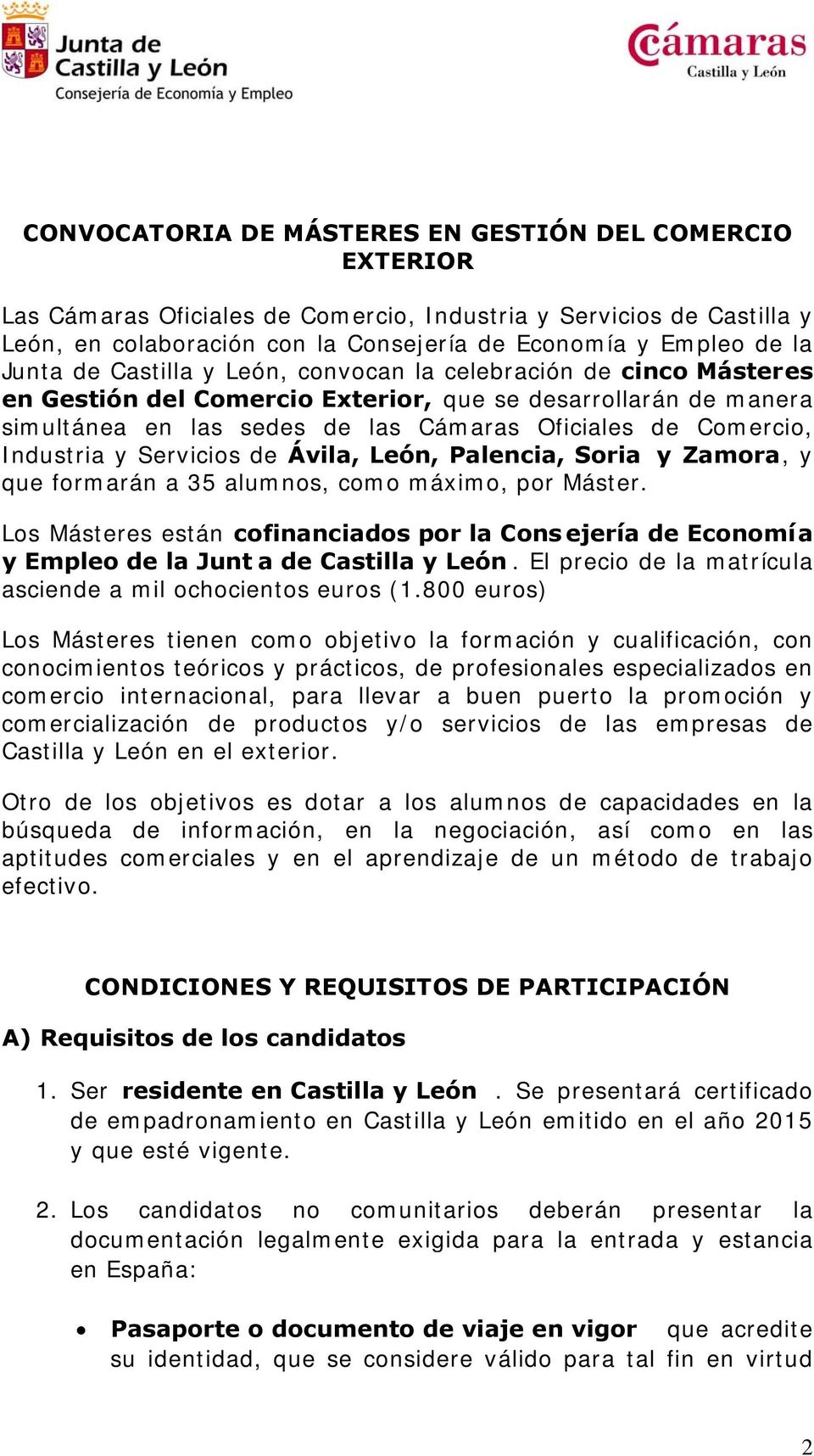 Industria y Servicios de Ávila, León, Palencia, Soria y Zamora, y que formarán a 35 alumnos, como máximo, por Máster.