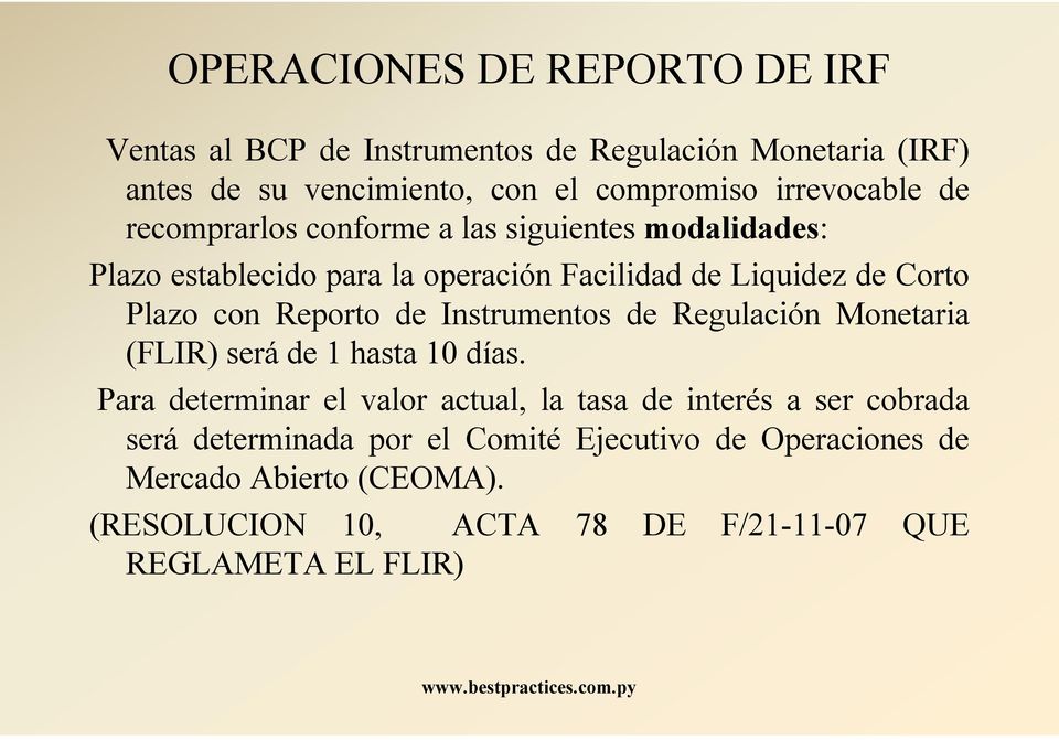 con Reporto de Instrumentos de Regulación Monetaria (FLIR) será de 1 hasta 10 días.