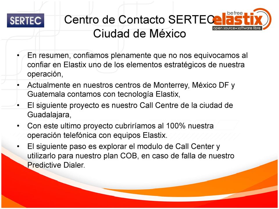 Call Centre de la ciudad de Guadalajara, Con este ultimo proyecto cubriríamos al 100% nuestra operación telefónica con equipos Elastix.