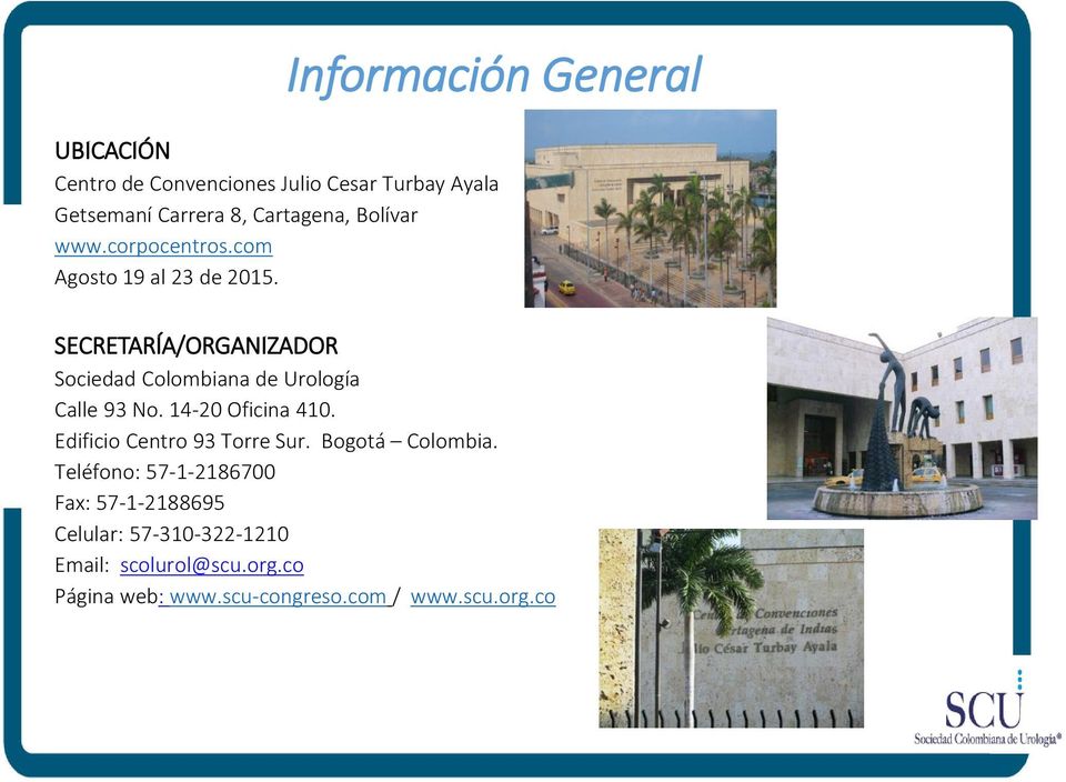 SECRETARÍA/ORGANIZADOR Sociedad Colombiana de Urología Calle 93 No. 14-20 Oficina 410.
