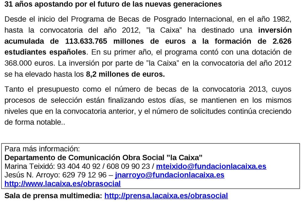 La inversión por parte de la Caixa en la convocatoria del año 2012 se ha elevado hasta los 8,2 millones de euros.