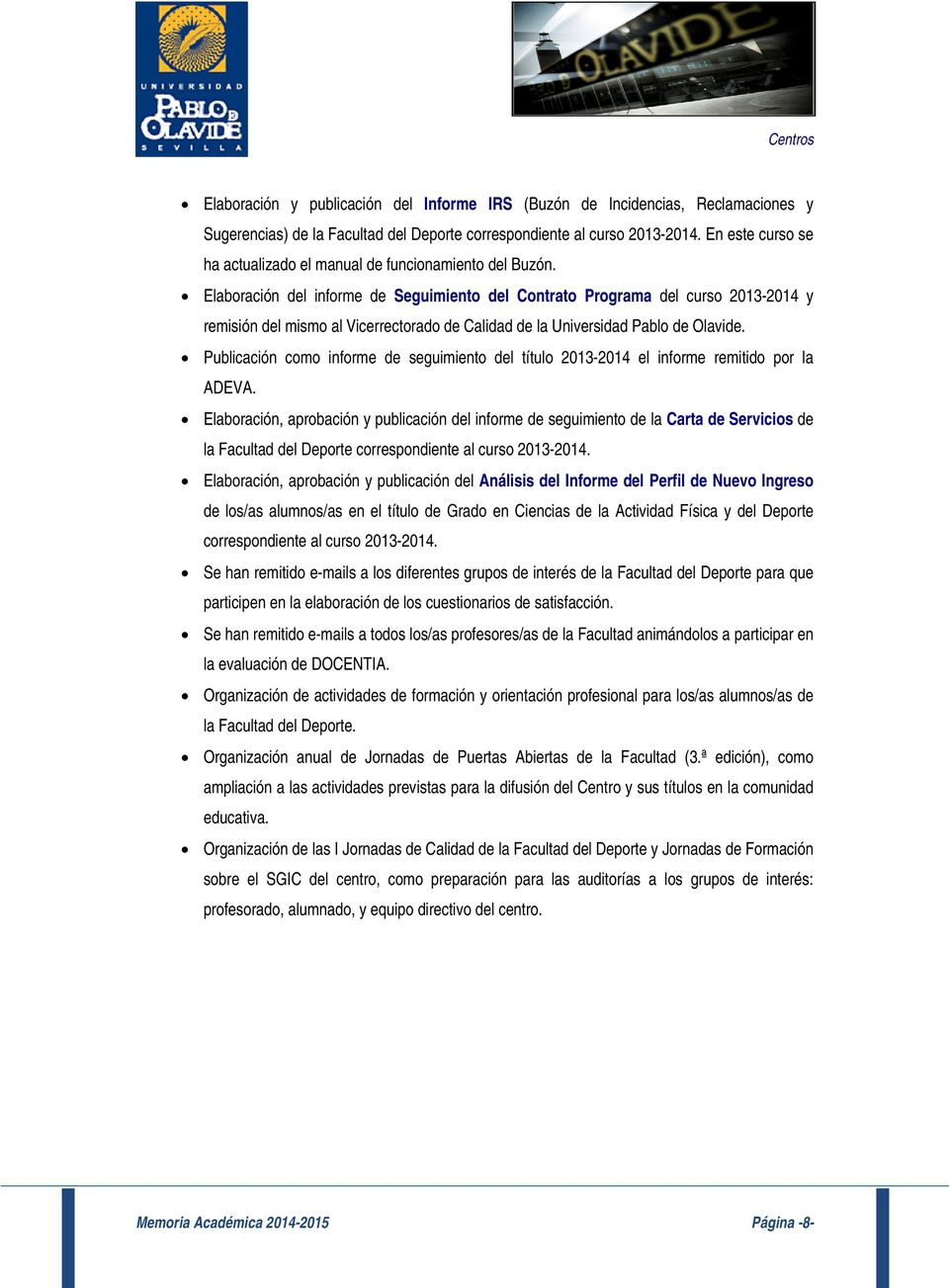 Elaboración del informe de Seguimiento del Contrato Programa del curso 2013-2014 y remisión del mismo al Vicerrectorado de Calidad de la Universidad Pablo de Olavide.
