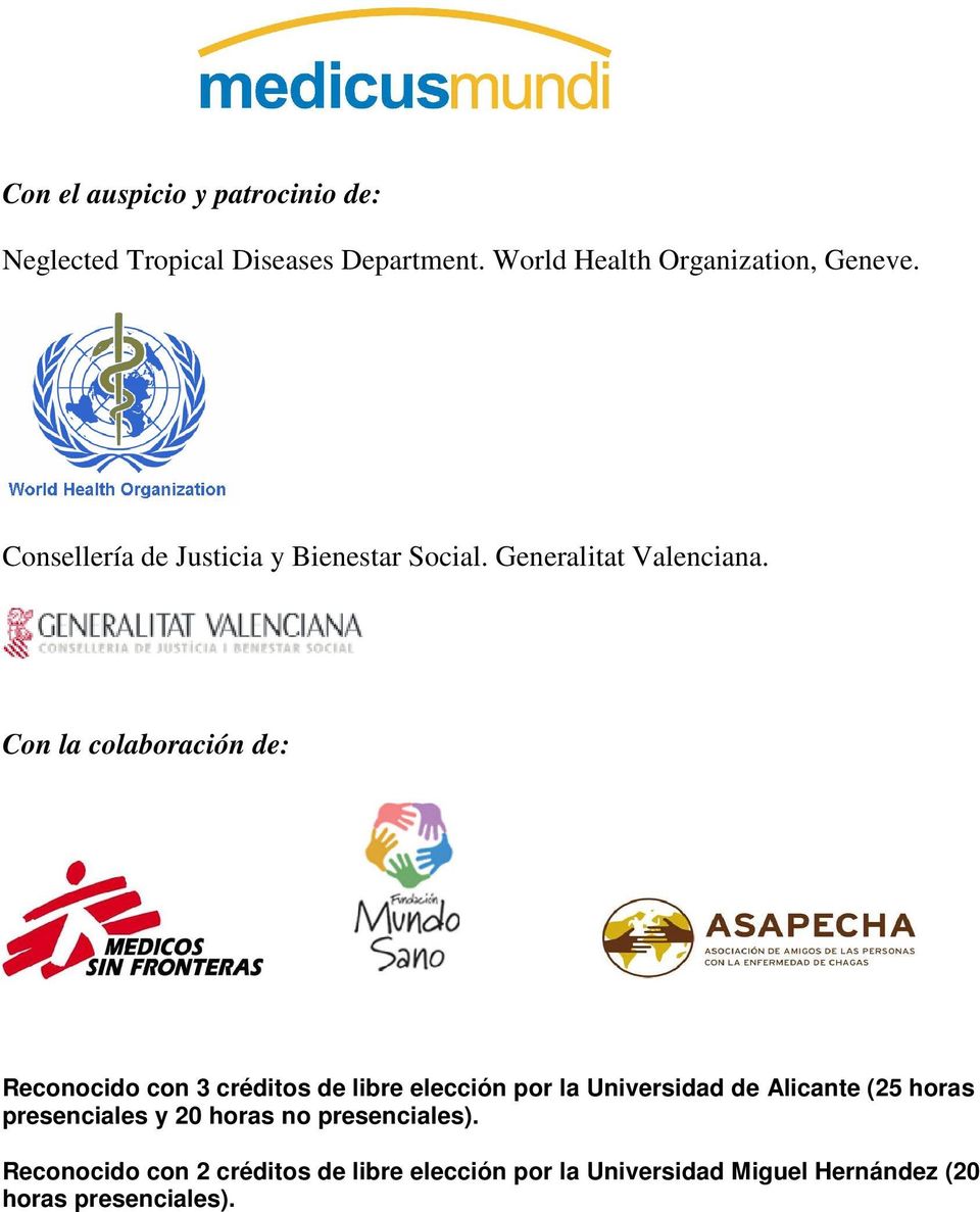 Con la colaboración de: Reconocido con 3 créditos de libre elección por la Universidad de Alicante (25