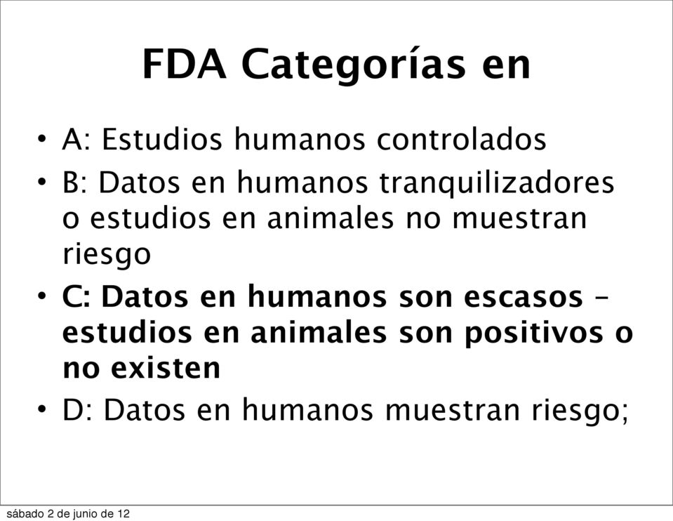 riesgo C: Datos en humanos son escasos estudios en animales