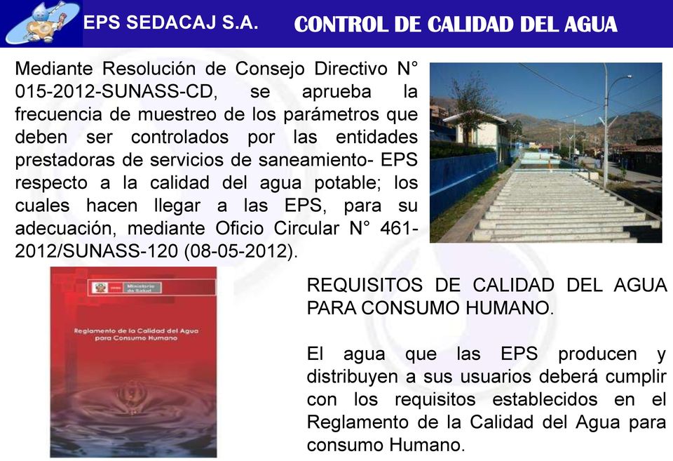 las EPS, para su adecuación, mediante Oficio Circular N 461-2012/SUNASS-120 (08-05-2012). REQUISITOS DE CALIDAD DEL AGUA PARA CONSUMO HUMANO.