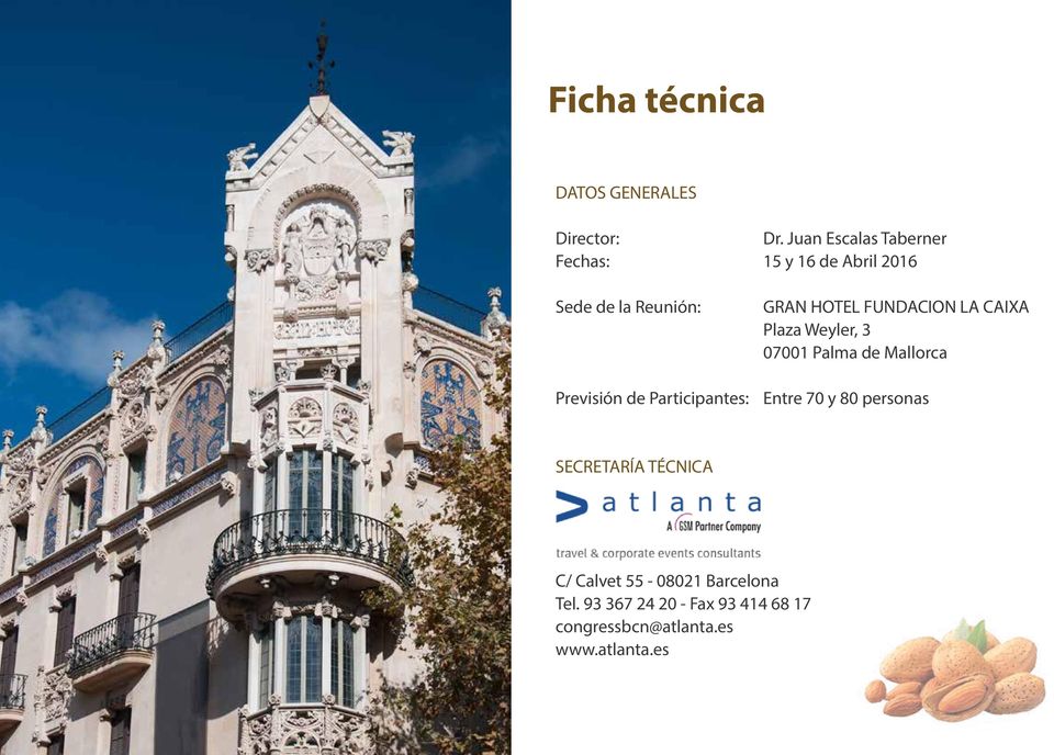 FUNDACION LA CAIXA Plaza Weyler, 3 07001 Palma de Mallorca Previsión de Participantes: