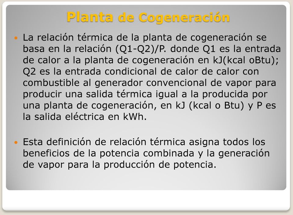 al generador convencional de vapor para producir una salida térmica igual a la producida por una planta de cogeneración, en kj (kcal o Btu) y