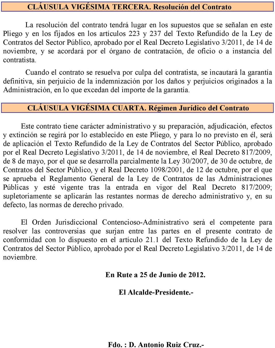 del Sector Público, aprobado por el Real Decreto Legislativo 3/2011, de 14 de noviembre, y se acordará por el órgano de contratación, de oficio o a instancia del contratista.