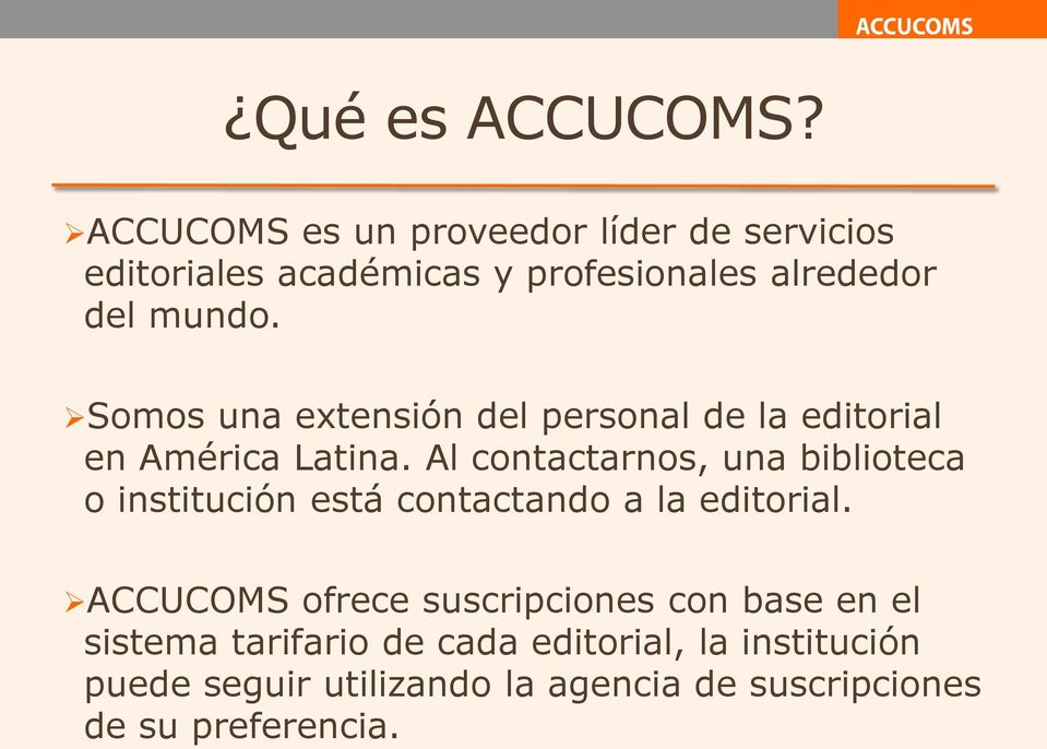 Somos una extensión del personal de la editorial en América Latina.