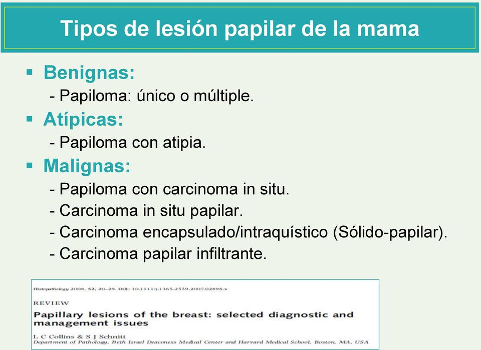 Malignas: - Papiloma con carcinoma in situ.