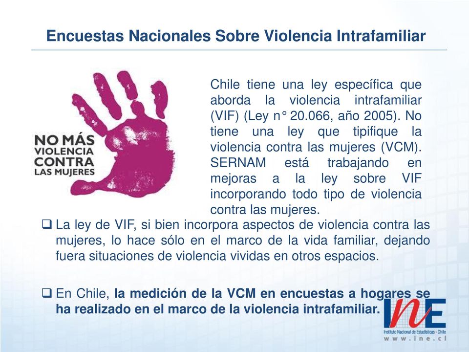 SERNAM está trabajando en mejoras a la ley sobre VIF incorporando todo tipo de violencia contra las mujeres.