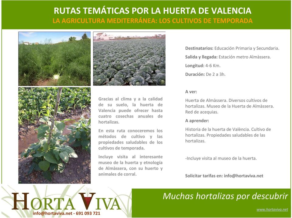 En esta ruta conoceremos los métodos de cultivo y las propiedades saludables de los cultivos de temporada.