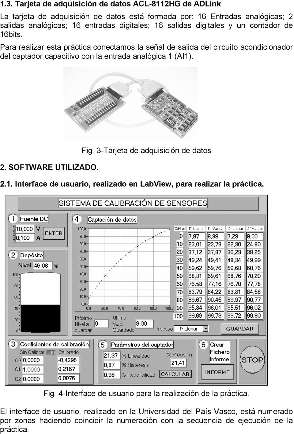 2. SOFTWARE UTILIZADO. Fig. 3-Tarjeta de adquisición de datos 2.1. Interface de usuario, realizado en LabView, para realizar la práctica. Fig. 4-Interface de usuario para la realización de la práctica.
