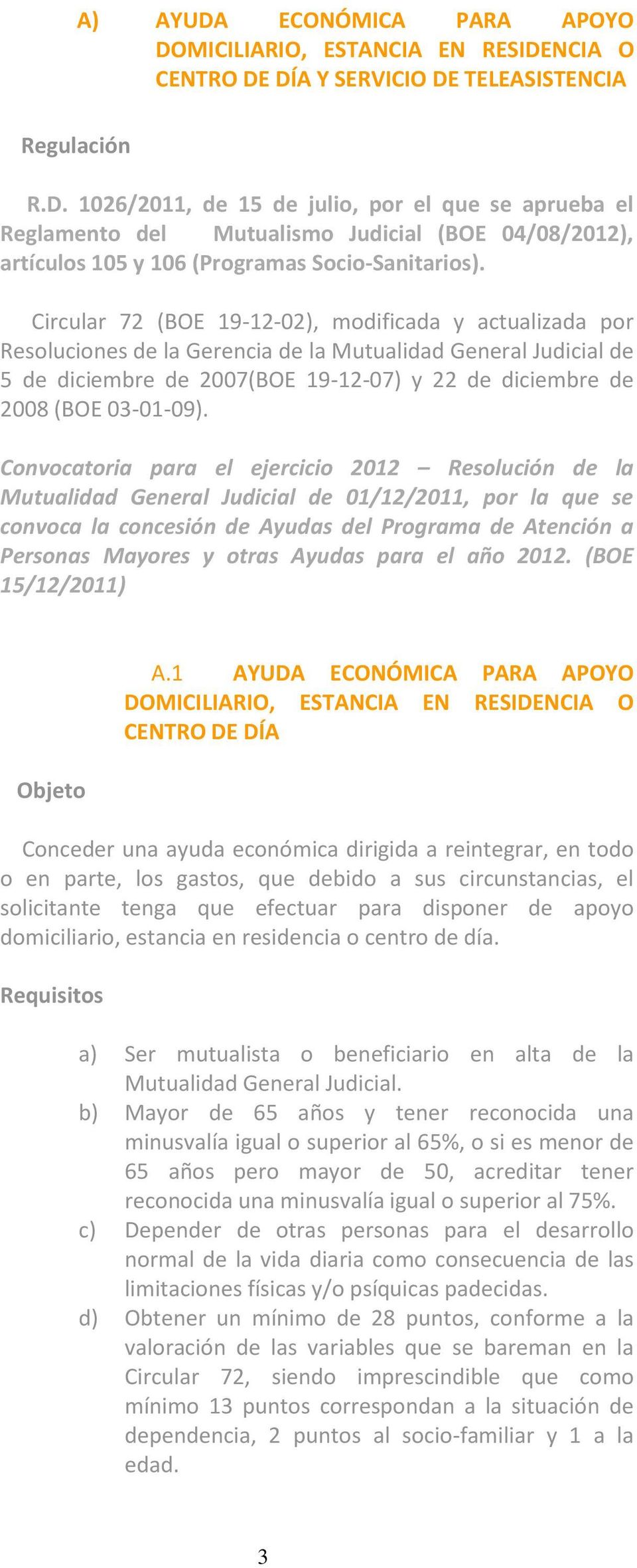 Convocatoria para el ejercicio 2012 Resolución de la Mutualidad General Judicial de 01/12/2011, por la que se convoca la concesión de Ayudas del Programa de Atención a Personas Mayores y otras Ayudas