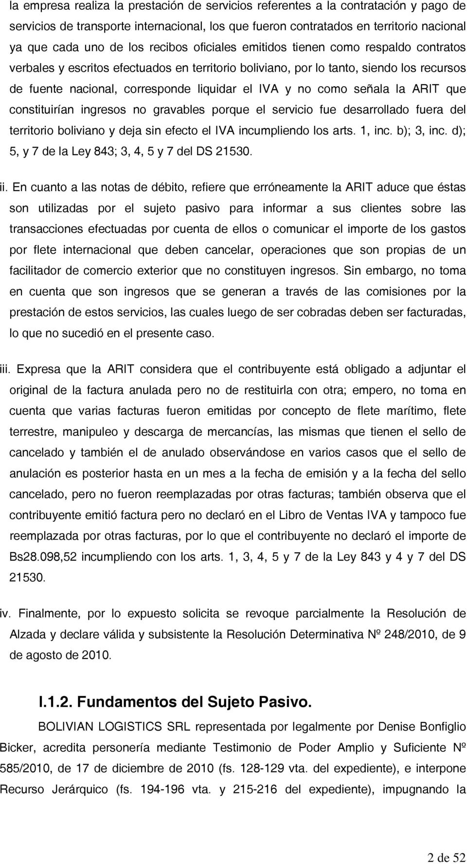 no como señala la ARIT que constituirían ingresos no gravables porque el servicio fue desarrollado fuera del territorio boliviano y deja sin efecto el IVA incumpliendo los arts. 1, inc. b); 3, inc.