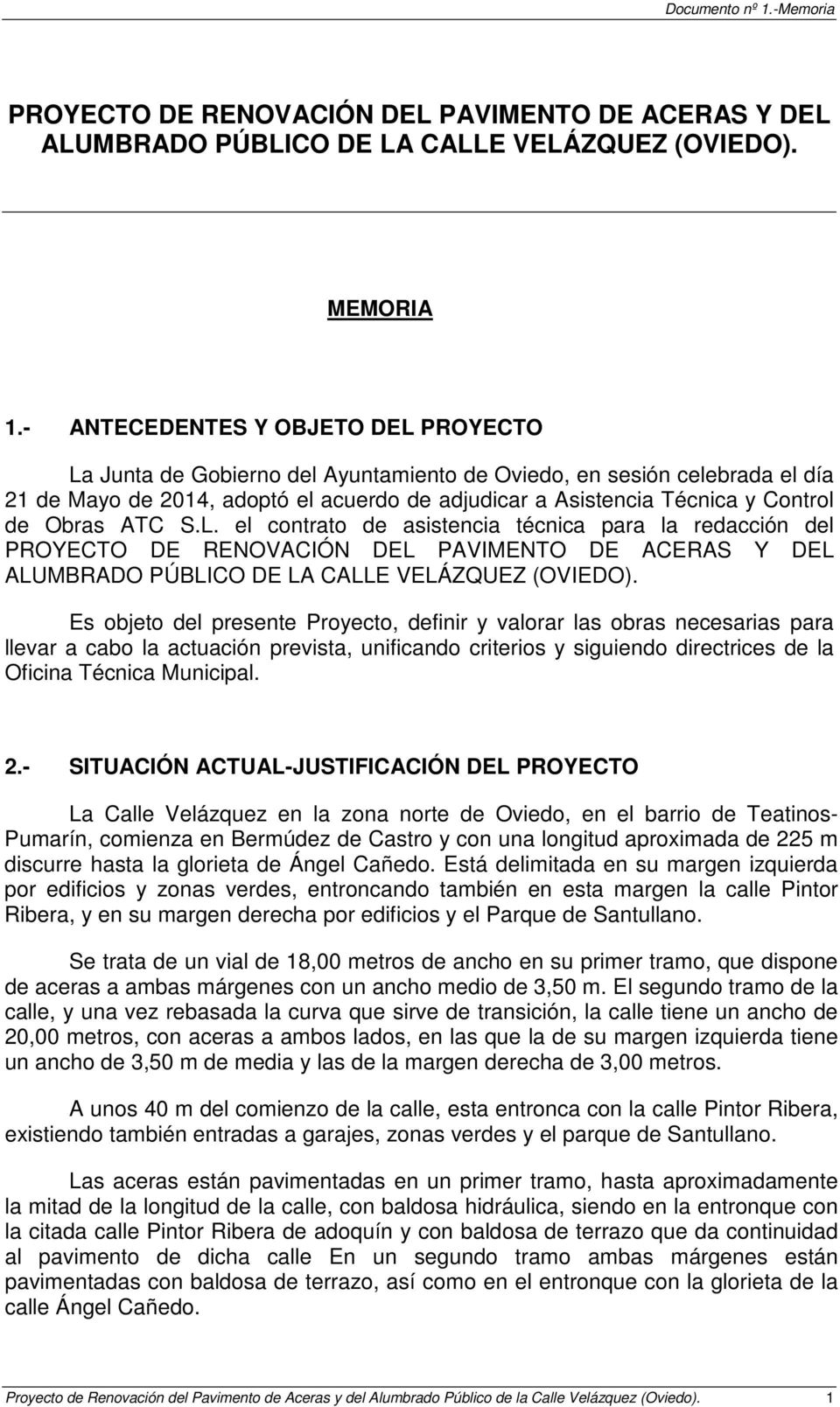 Obras ATC S.L. el contrato de asistencia técnica para la redacción del PROYECTO DE RENOVACIÓN DEL PAVIMENTO DE ACERAS Y DEL ALUMBRADO PÚBLICO DE LA CALLE VELÁZQUEZ (OVIEDO).