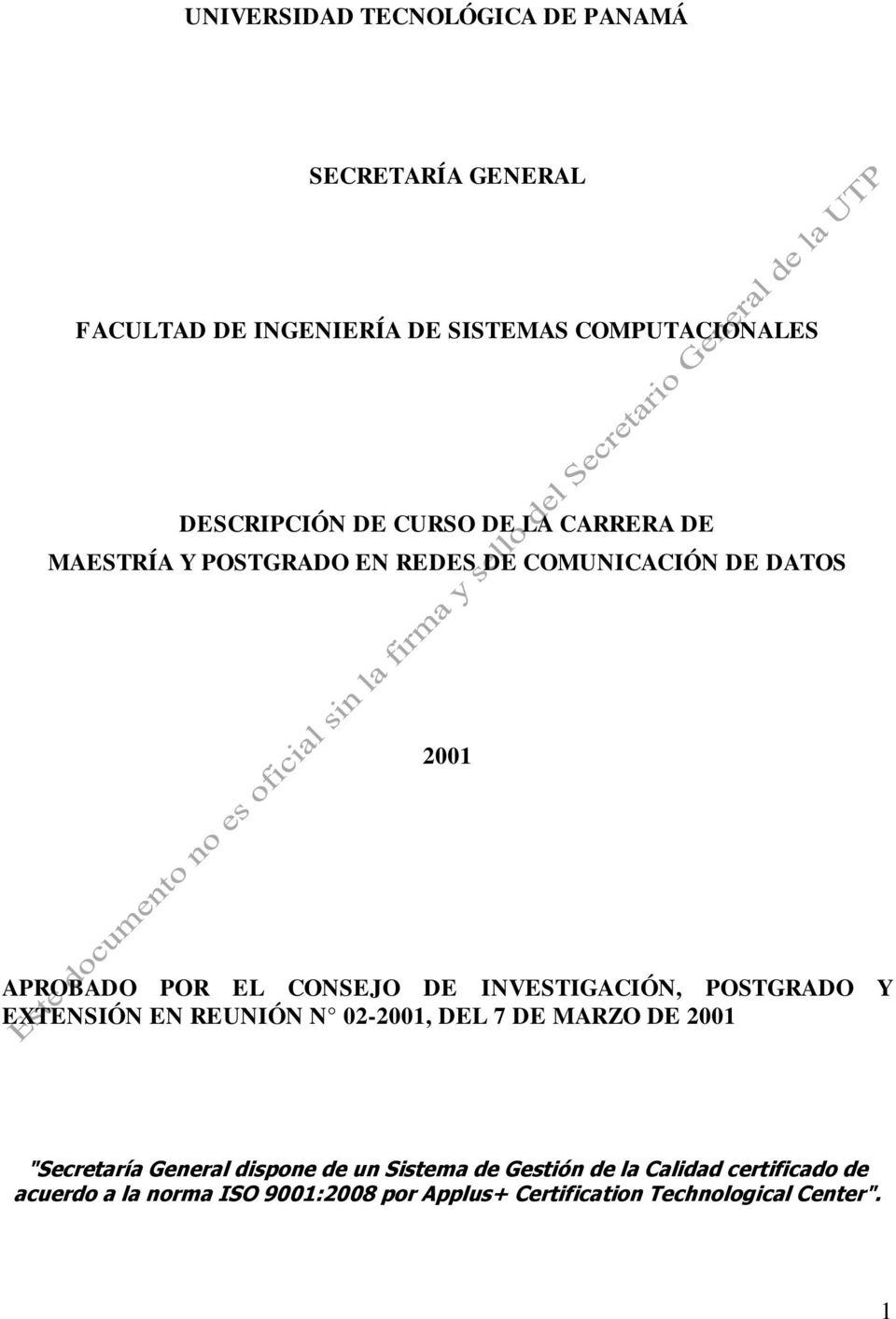 INVESTIGACIÓN, POSTGRADO Y EXTENSIÓN EN REUNIÓN N 02-2001, DEL 7 DE MARZO DE 2001 "Secretaría General dispone de un
