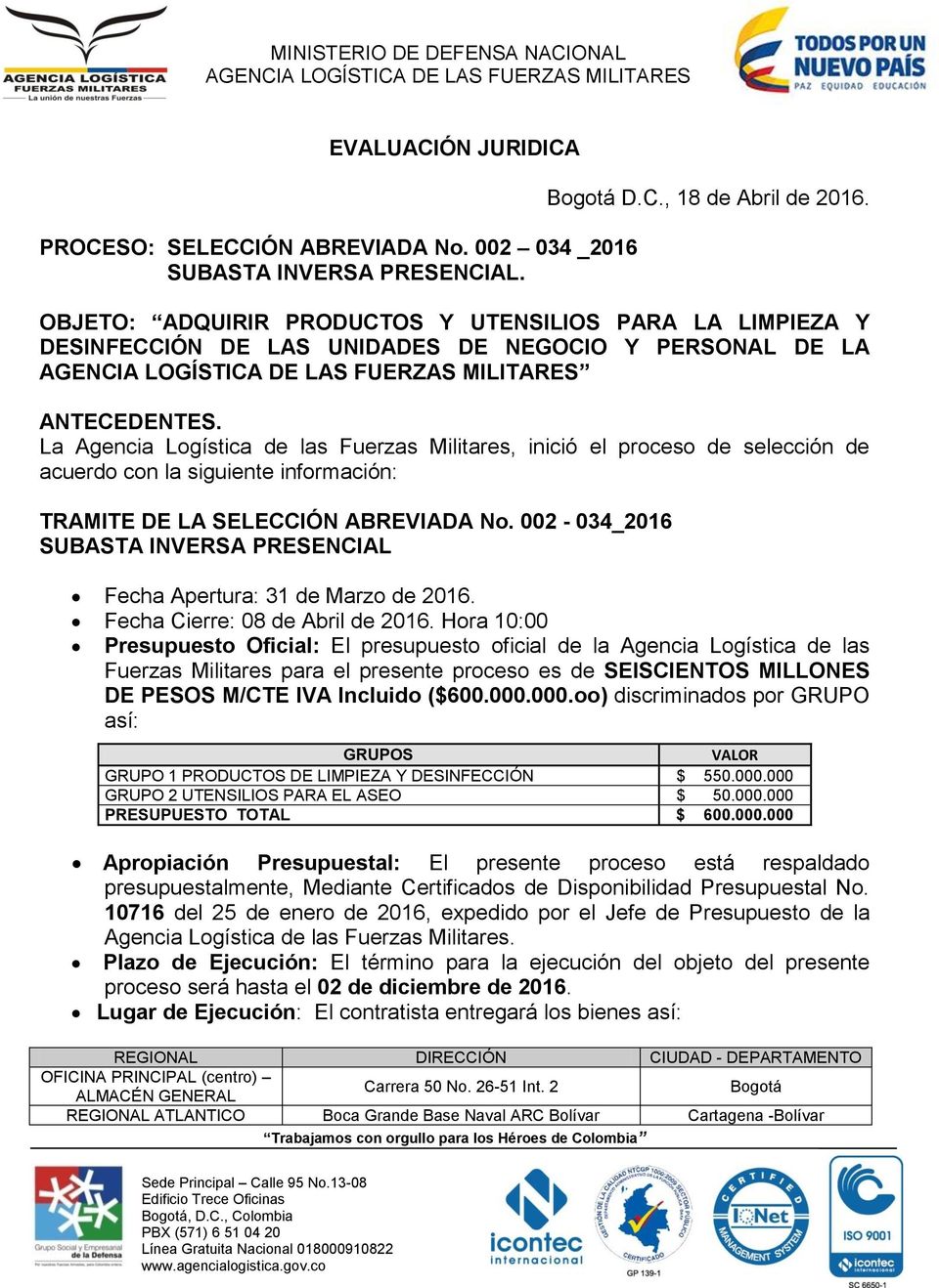 La Agencia Logística de las Fuerzas Militares, inició el proceso de selección de acuerdo con la siguiente información: TRAMITE DE LA SELECCIÓN ABREVIADA No.