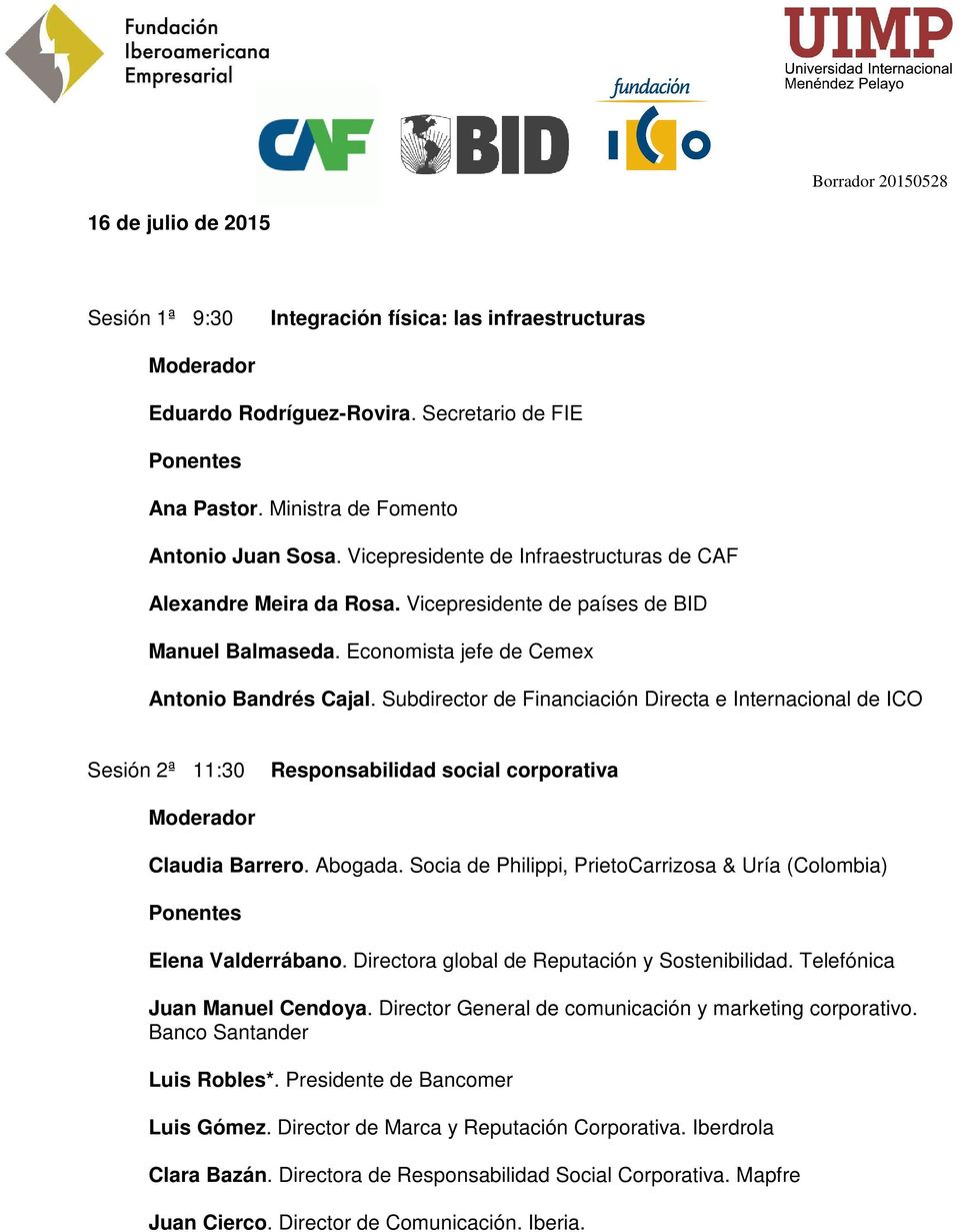 Subdirector de Financiación Directa e Internacional de ICO Sesión 2ª 11:30 Responsabilidad social corporativa Claudia Barrero. Abogada.