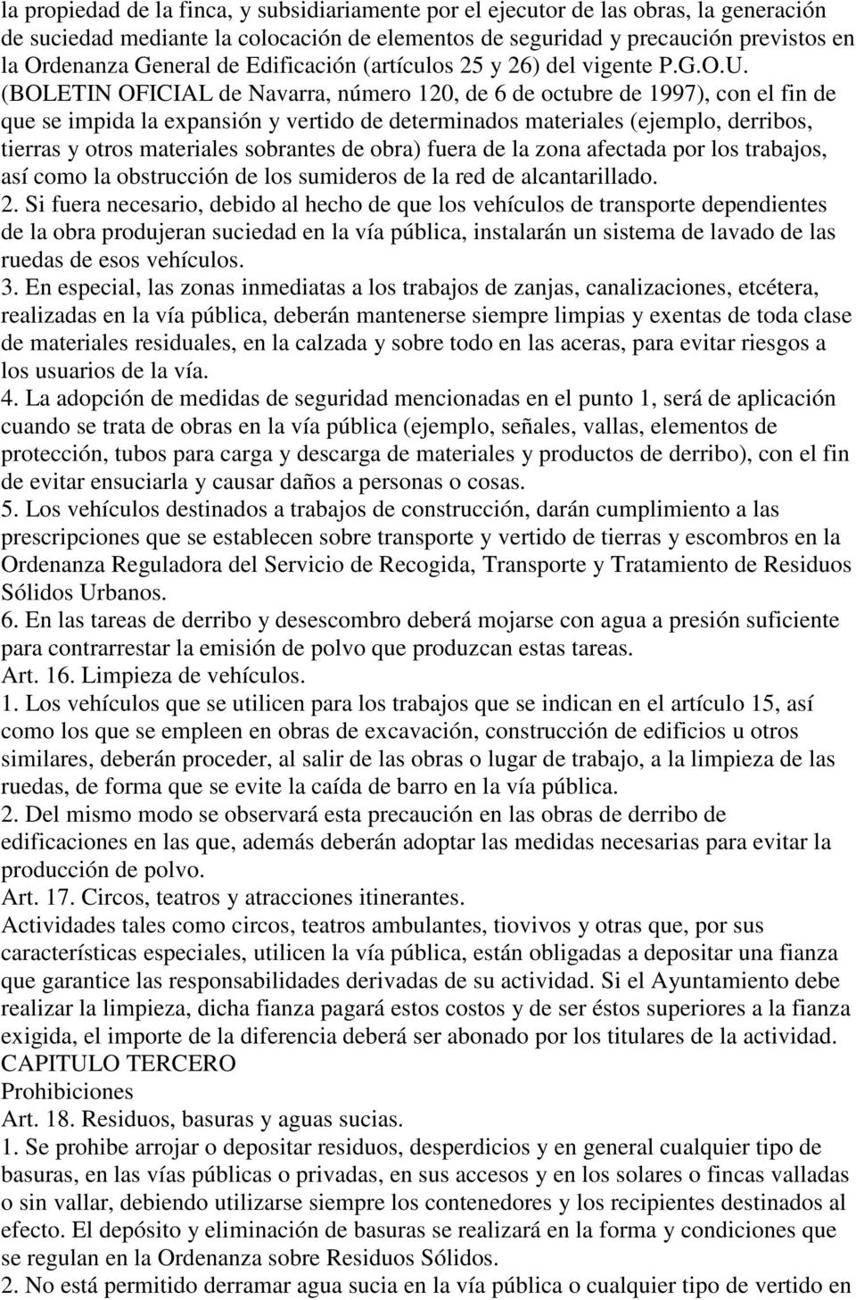 (BOLETIN OFICIAL de Navarra, número 120, de 6 de octubre de 1997), con el fin de que se impida la expansión y vertido de determinados materiales (ejemplo, derribos, tierras y otros materiales