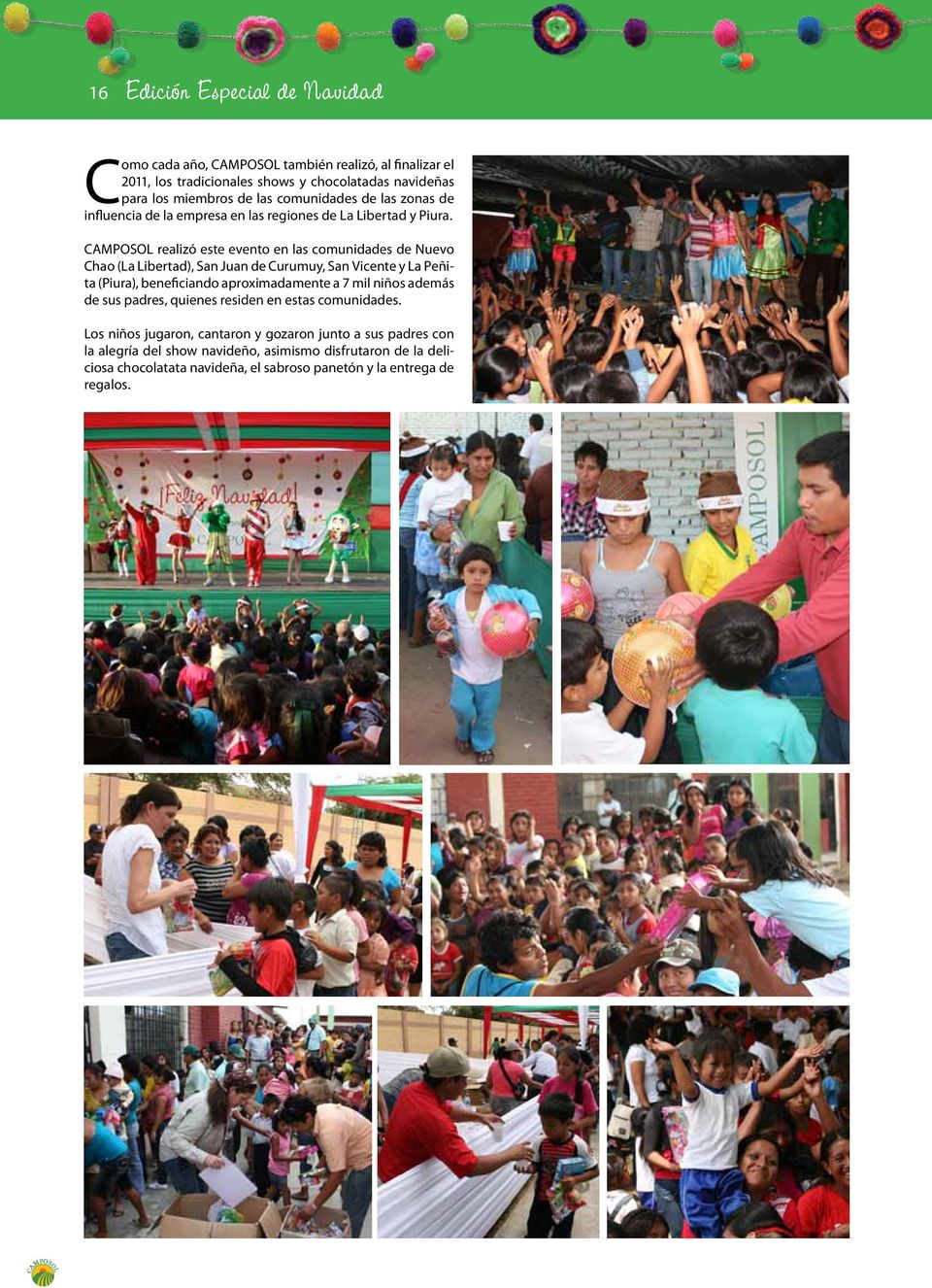 CAMPOSOL realizó este evento en las comunidades de Nuevo Chao (La Libertad), San Juan de Curumuy, San Vicente y La Peñita (Piura), beneficiando aproximadamente a 7 mil