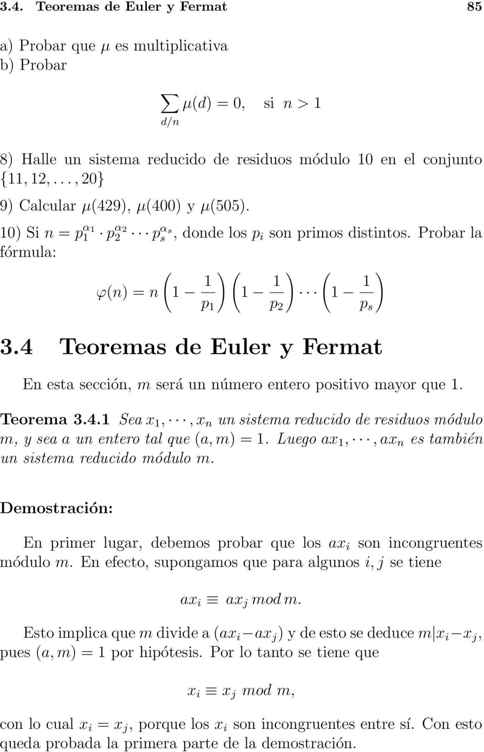 4 Teoremas de Euler y Fermat En esta sección, m será un número entero positivo mayor que 1. Teorema 3.4.1 Sea x 1,, x n un sistema reducido de residuos módulo m, y sea a un entero tal que (a, m) = 1.