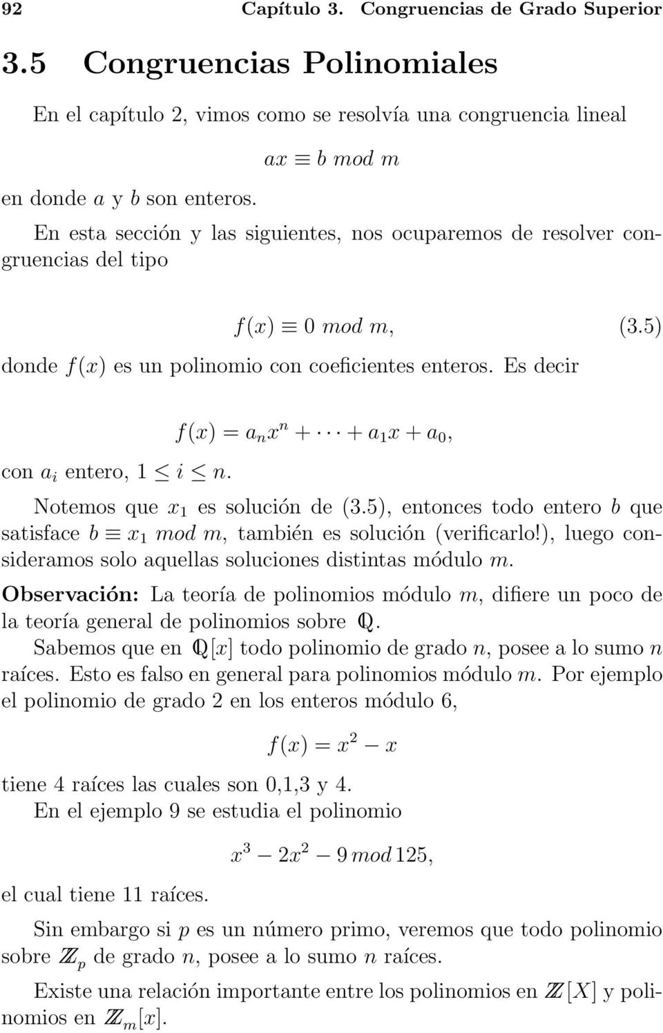 f(x) = a n x n + + a 1 x + a 0, Notemos que x 1 es solución de (3.5), entonces todo entero b que satisface b x 1 mod m, también es solución (verificarlo!