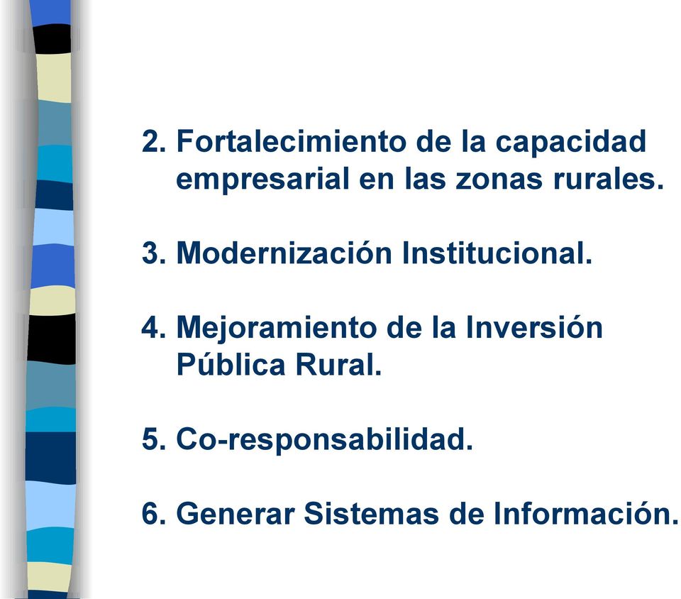 4. Mejoramiento de la Inversión Pública Rural. 5.